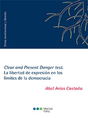 cover image of Clear and Present Danger test. La libertad de expresión en los límites de la democracia